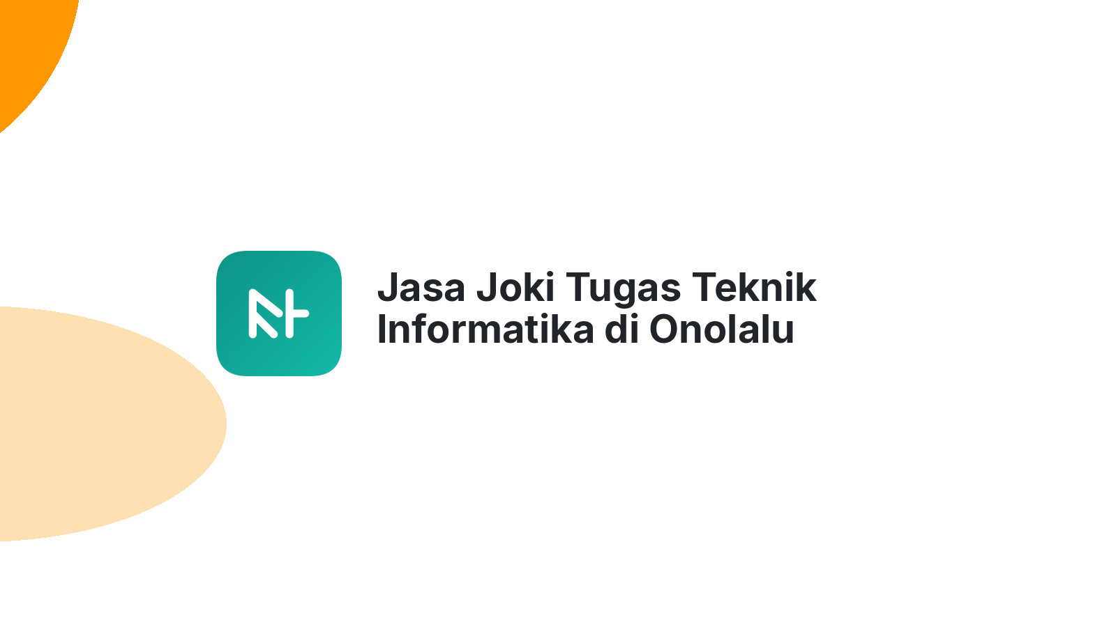 Jasa Joki Tugas Teknik Informatika di Onolalu