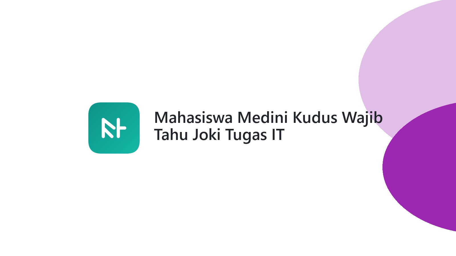 Mahasiswa Medini Kudus Wajib Tahu Joki Tugas IT