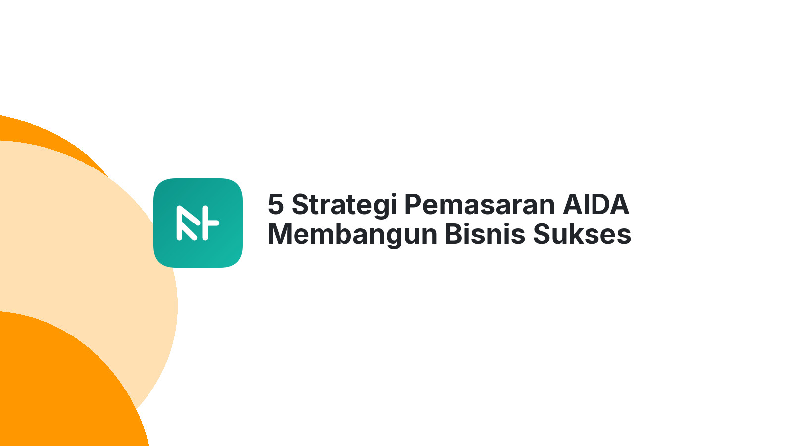 5 Strategi Pemasaran AIDA Membangun Bisnis Sukses
