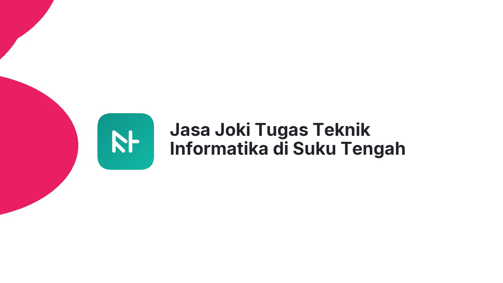 Jasa Joki Tugas Teknik Informatika di Suku Tengah Lakitan Ulu