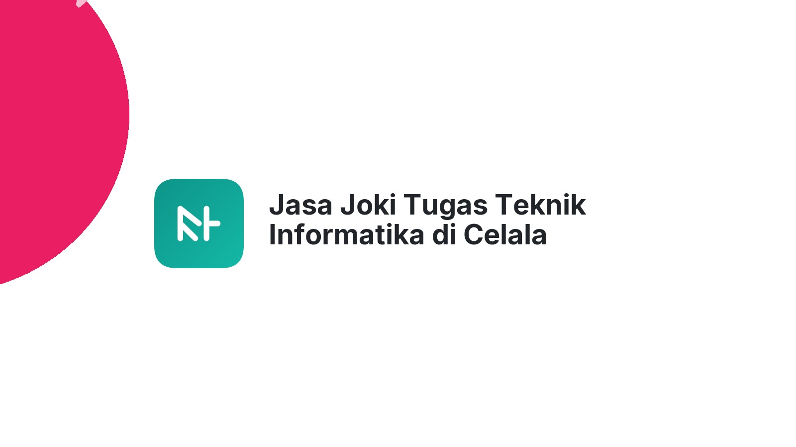 Jasa Joki Tugas Teknik Informatika di Celala