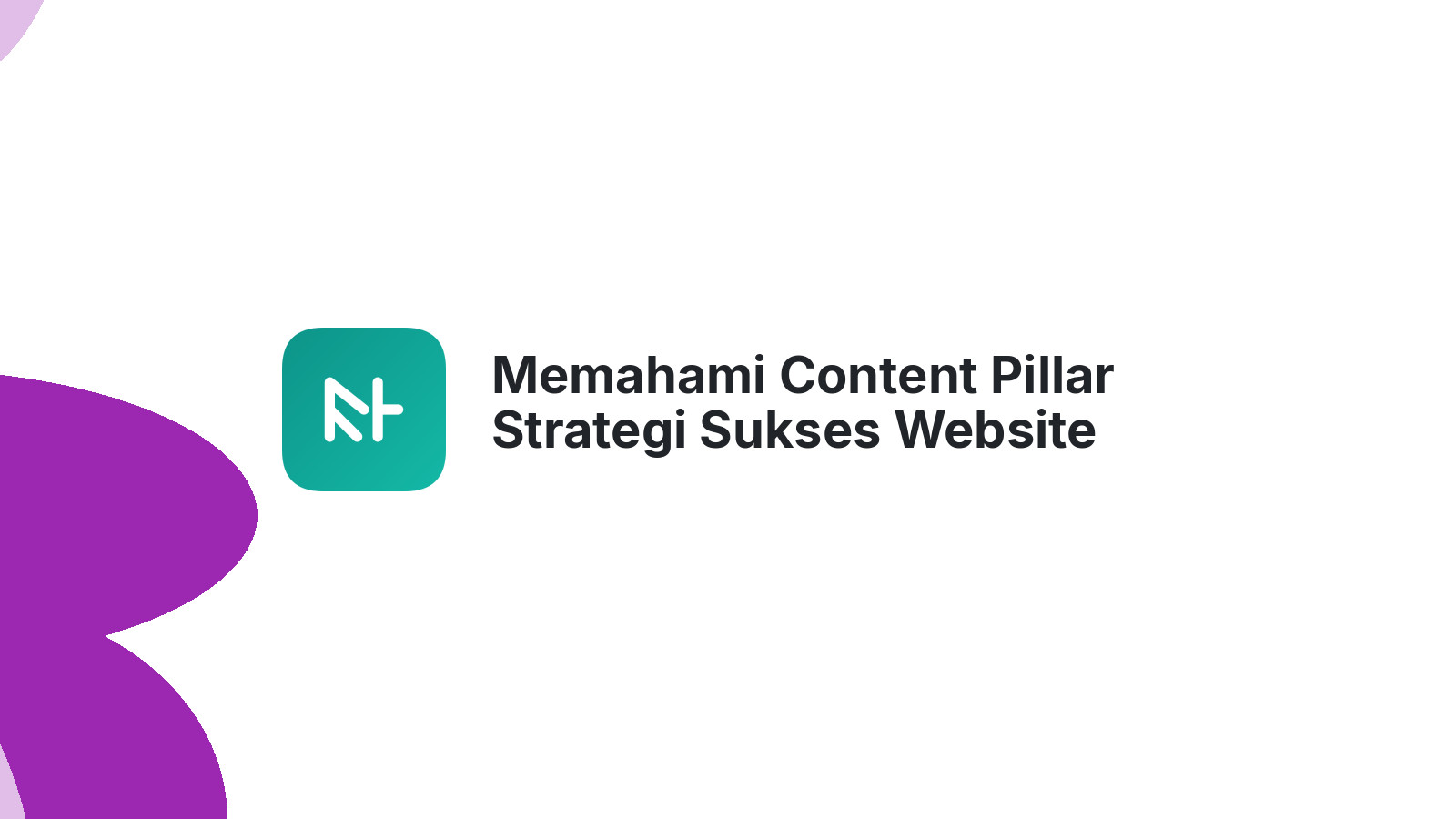 Memahami Content Pillar Strategi Sukses Website Anda