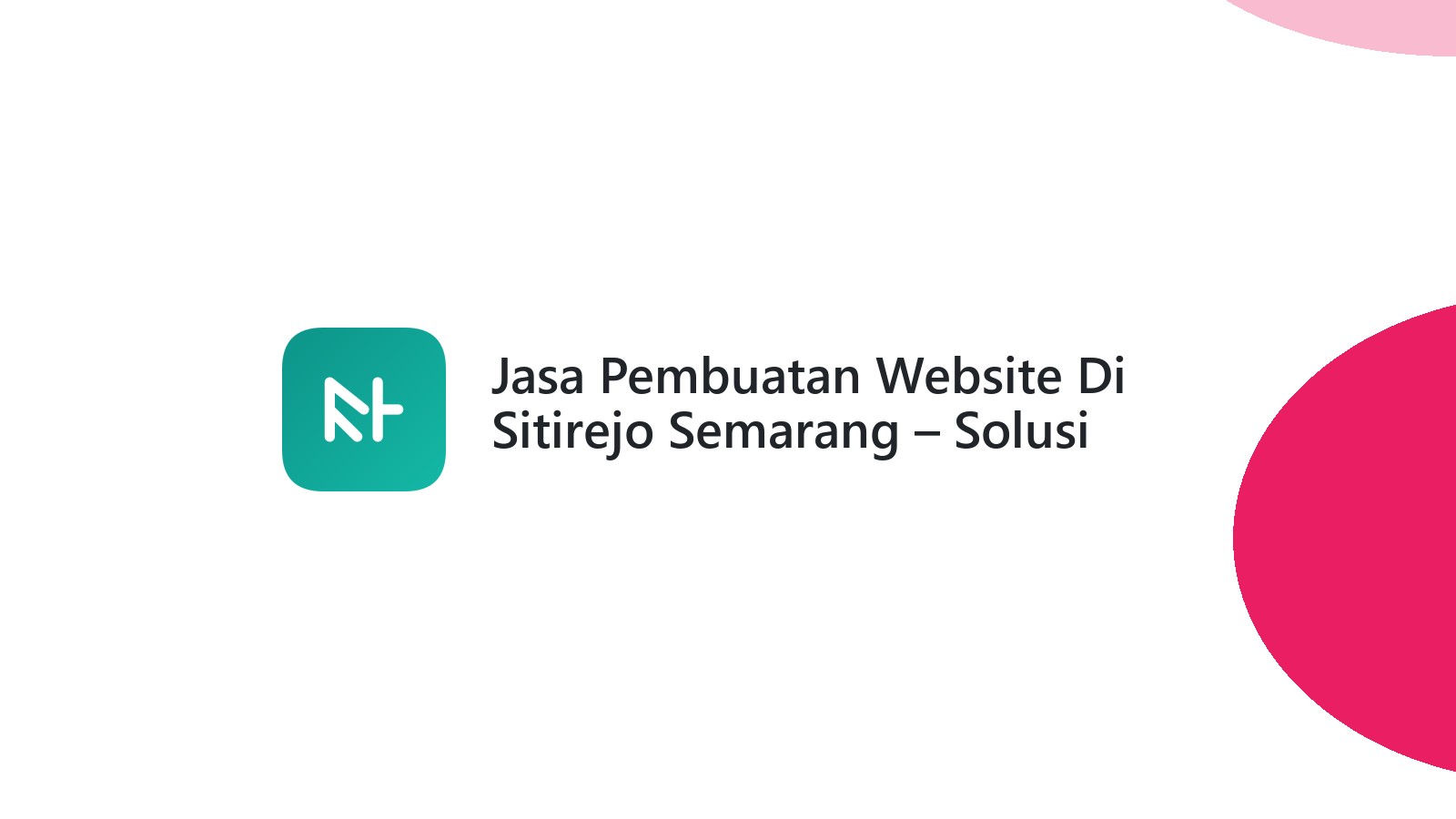 Jasa Pembuatan Website Di Sitirejo Semarang ΓÇô Solusi Digital Bisnis Lokal