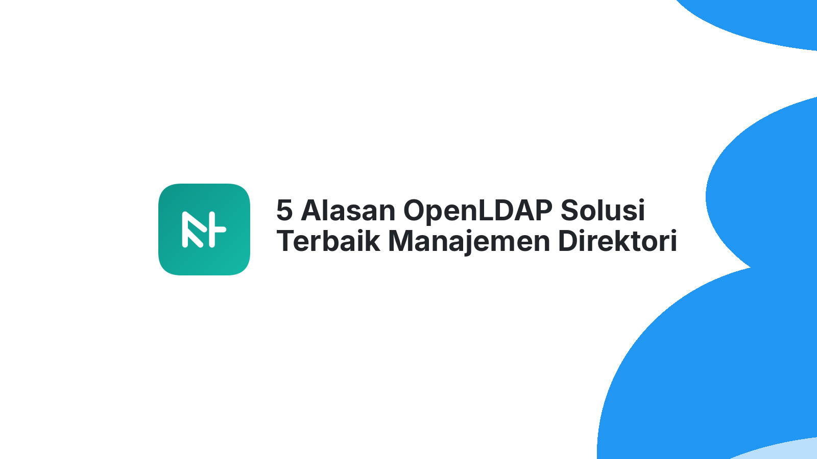 5 Alasan OpenLDAP Solusi Terbaik Manajemen Direktori