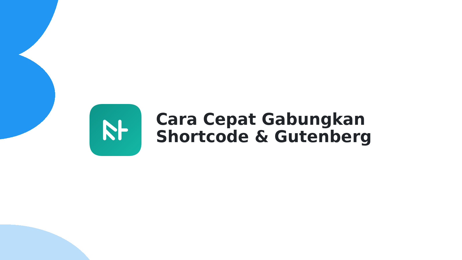 Cara Cepat Gabungkan Shortcode & Gutenberg WordPress