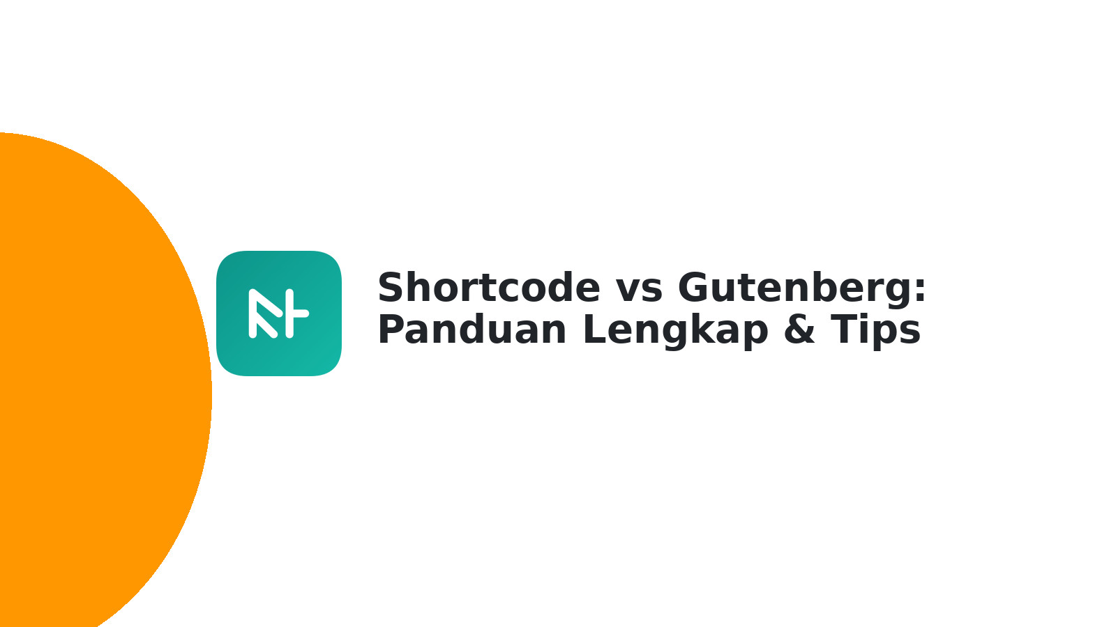 Shortcode vs Gutenberg: Panduan Lengkap & Tips Menggabungkan