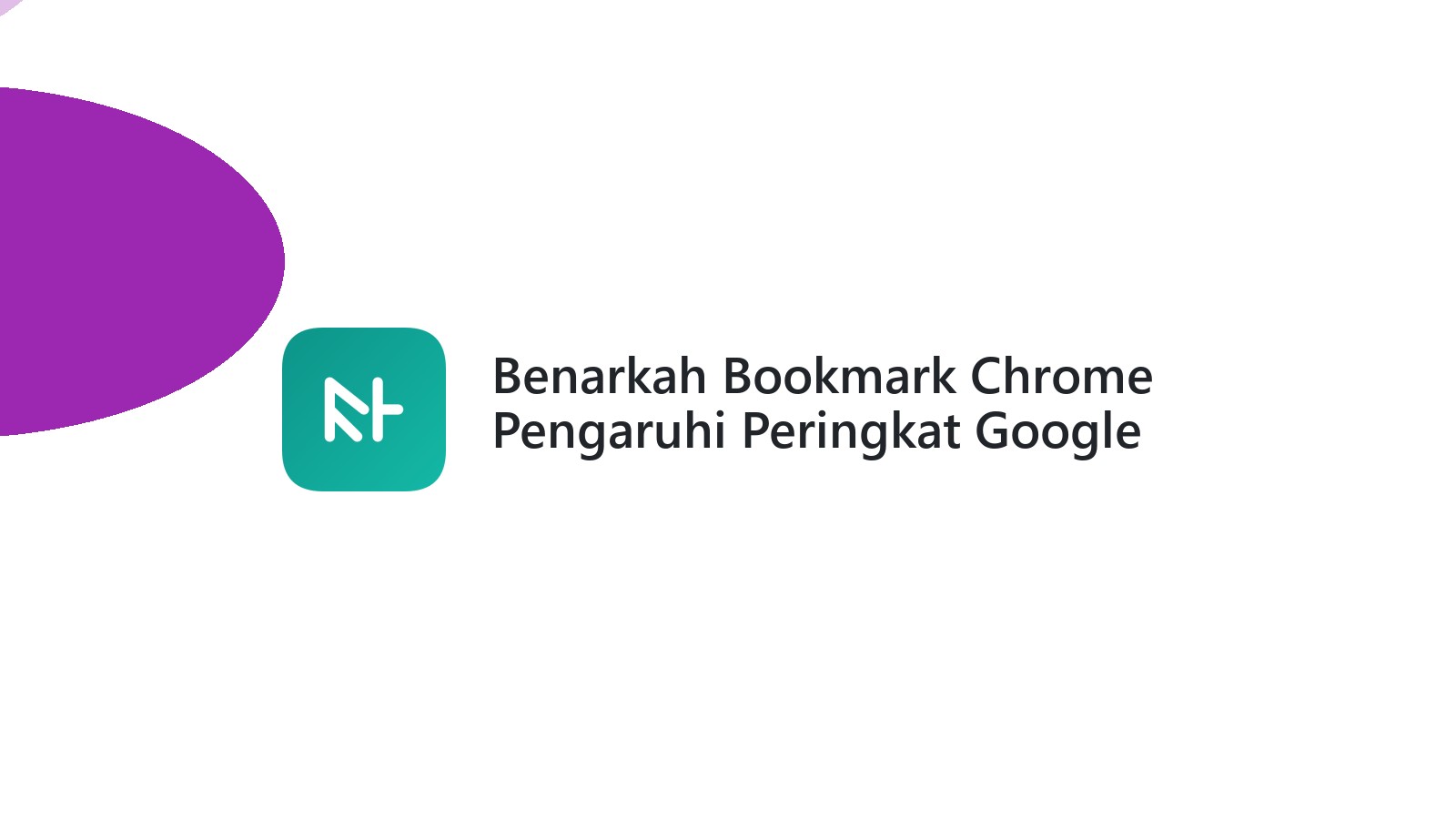 Benarkah Bookmark Chrome Pengaruhi Peringkat Google