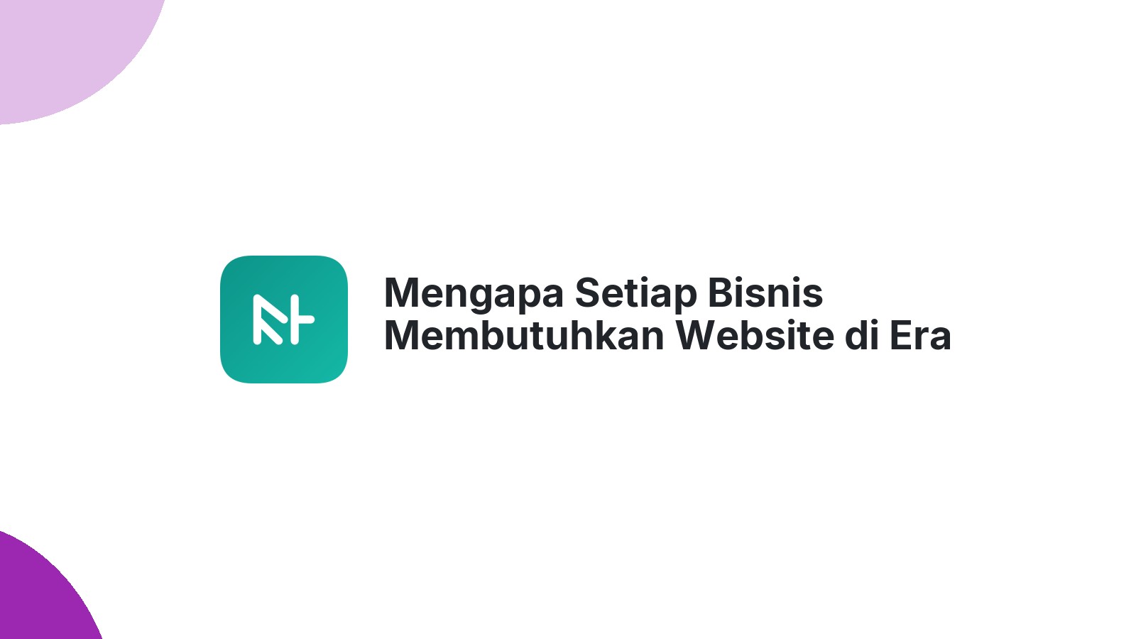 Mengapa Setiap Bisnis Membutuhkan Website di Era Digital
