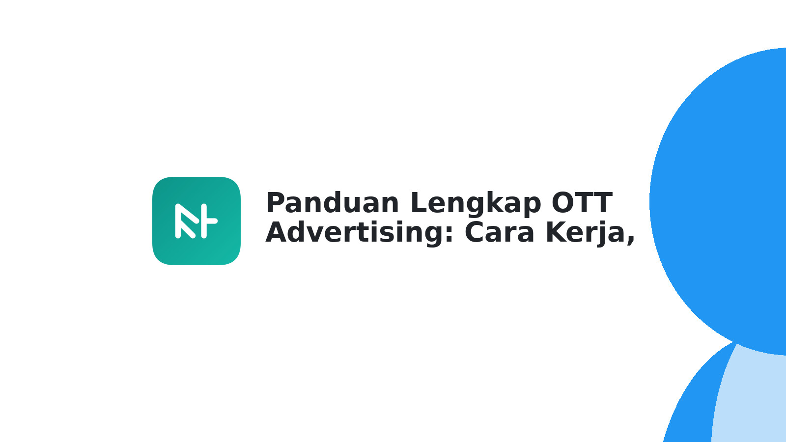 Panduan Lengkap OTT Advertising: Cara Kerja, Jenis & Strategi Efektif