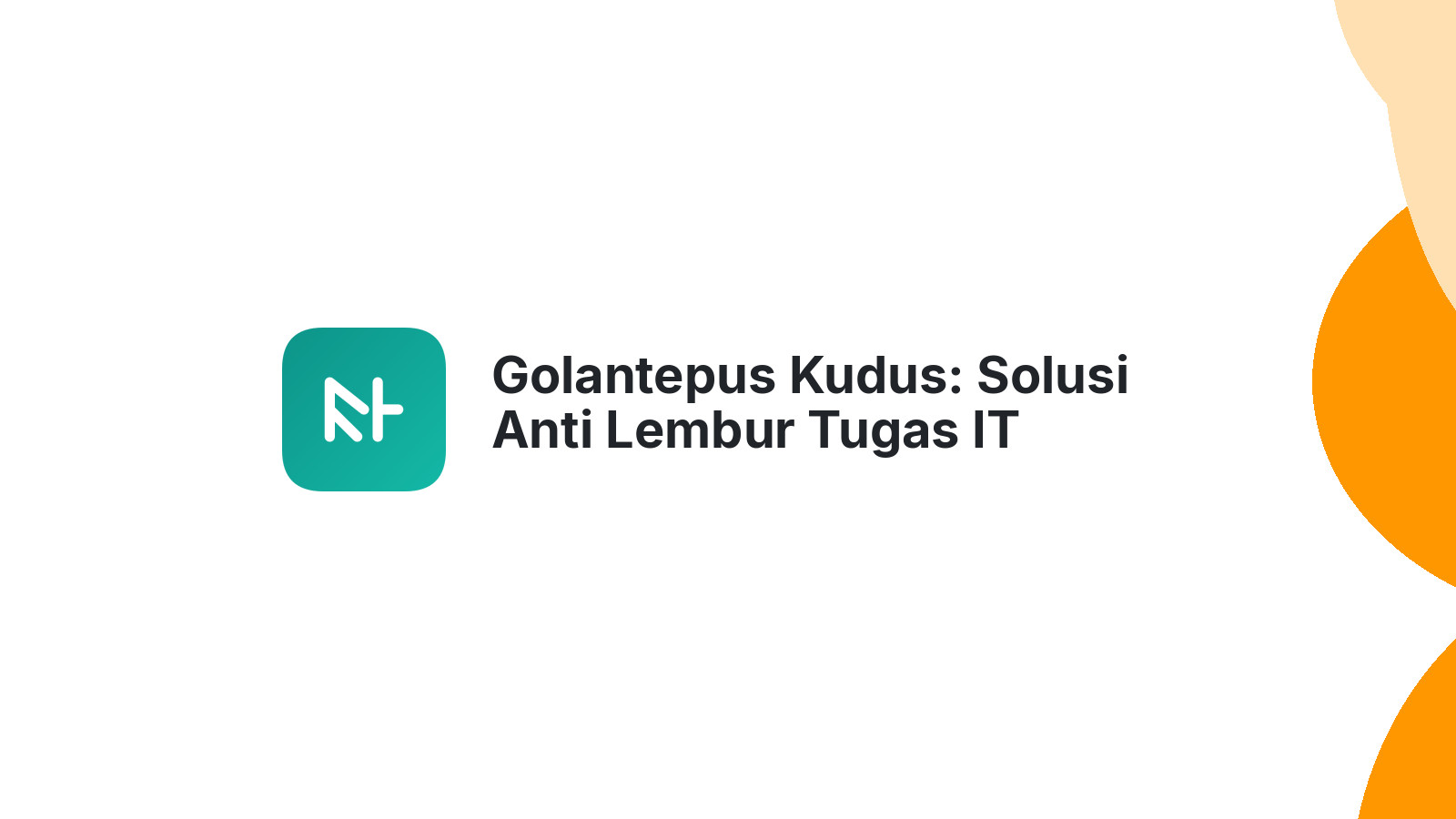 Golantepus Kudus: Solusi Anti Lembur Tugas IT Mahasiswa