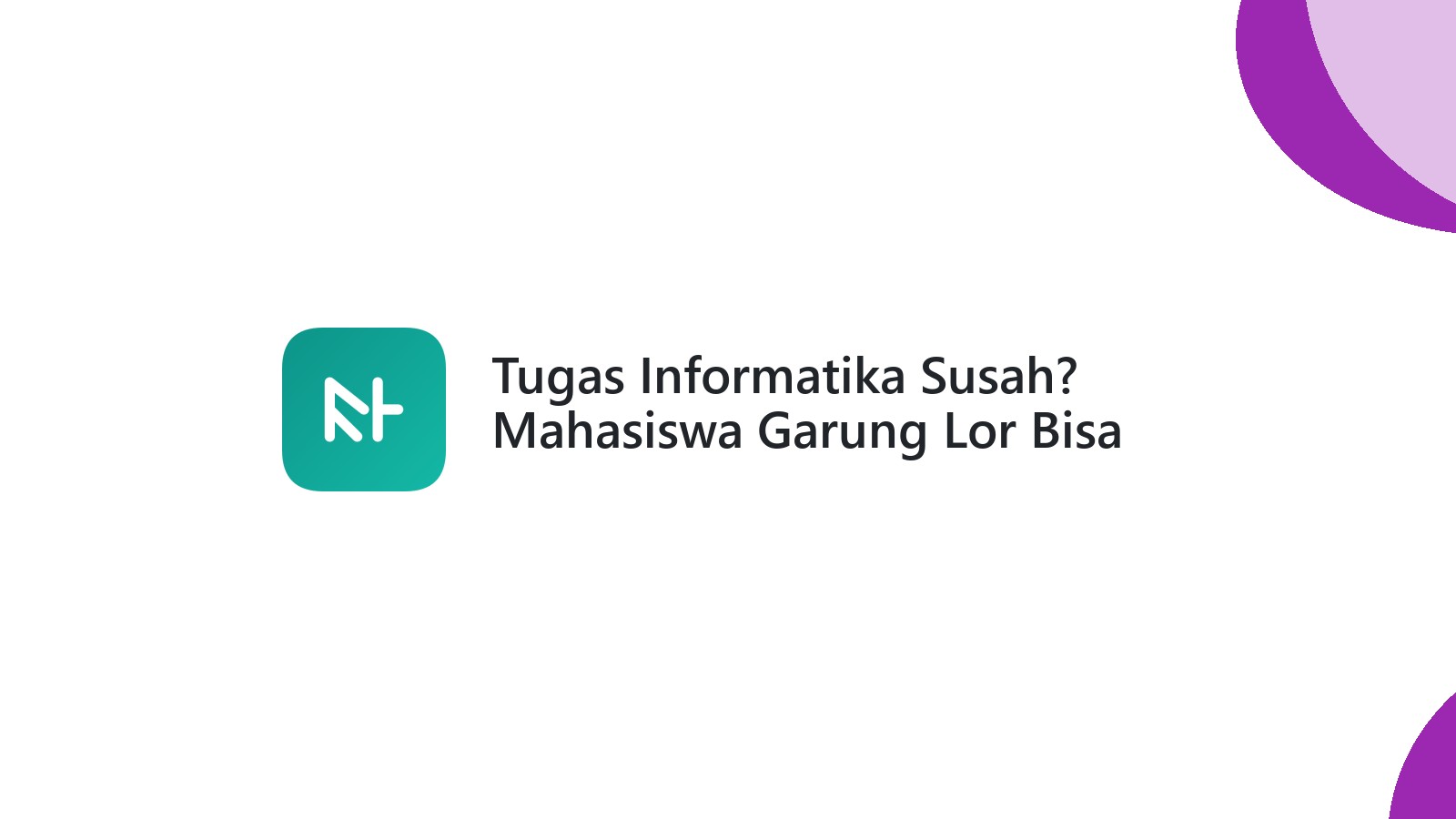Tugas Informatika Susah? Mahasiswa Garung Lor Bisa Santai