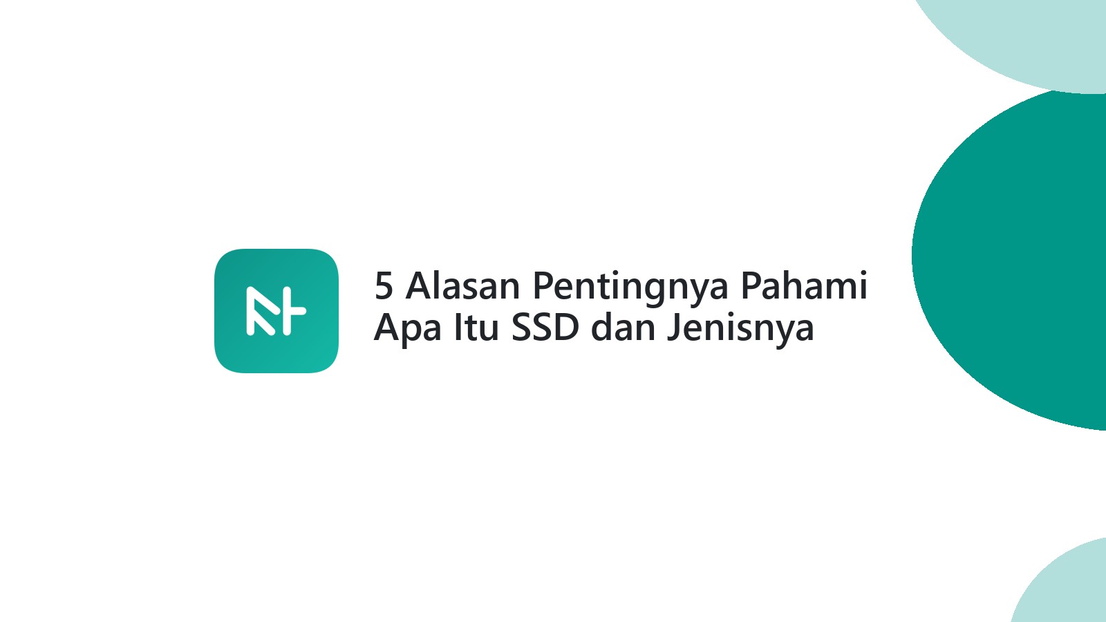 5 Alasan Pentingnya Pahami Apa Itu SSD dan Jenisnya