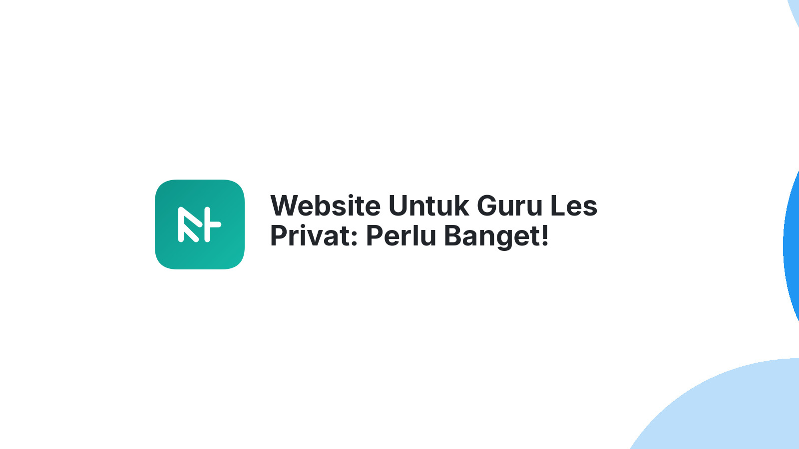 Website Untuk Guru Les Privat: Perlu Banget!