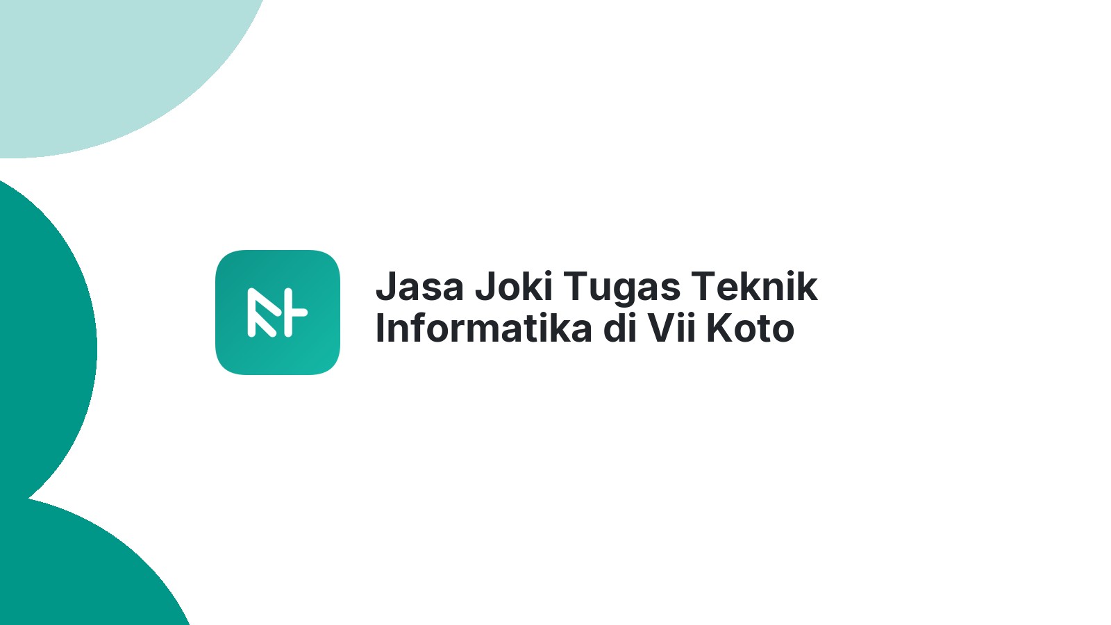 Jasa Joki Tugas Teknik Informatika di Vii Koto Sungai Sariak