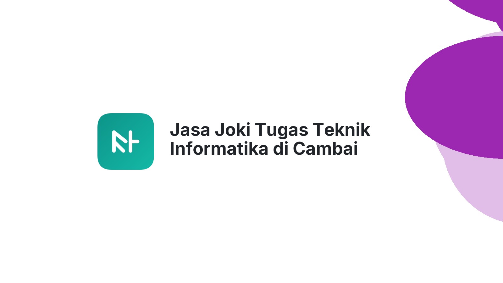 Jasa Joki Tugas Teknik Informatika di Cambai