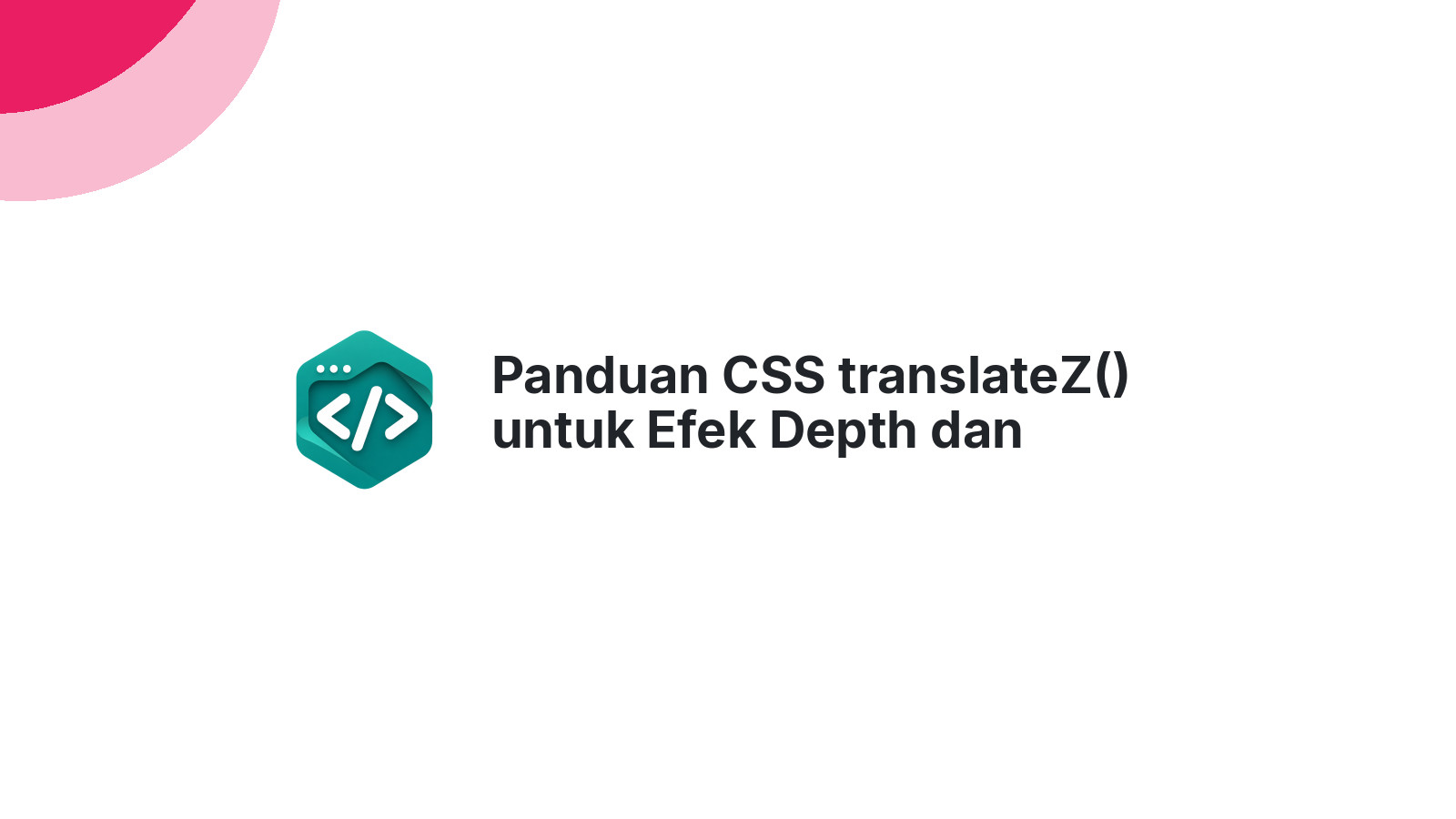 Panduan CSS translateZ() untuk Efek Depth dan Parallax 3D
