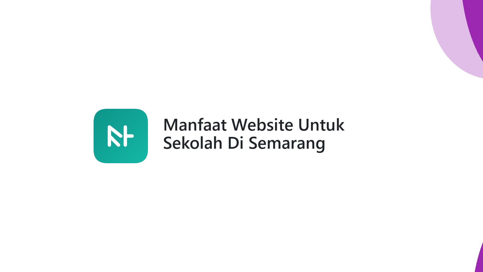 Manfaat Website Untuk Sekolah Di Semarang Tingkatkan Reputasi