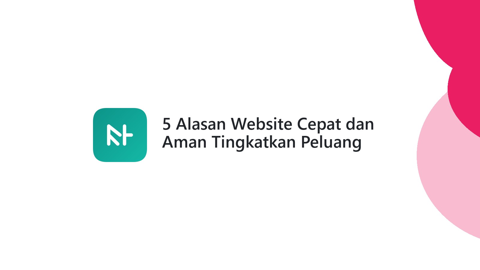 5 Alasan Website Cepat dan Aman Tingkatkan Peluang Sukses Anda