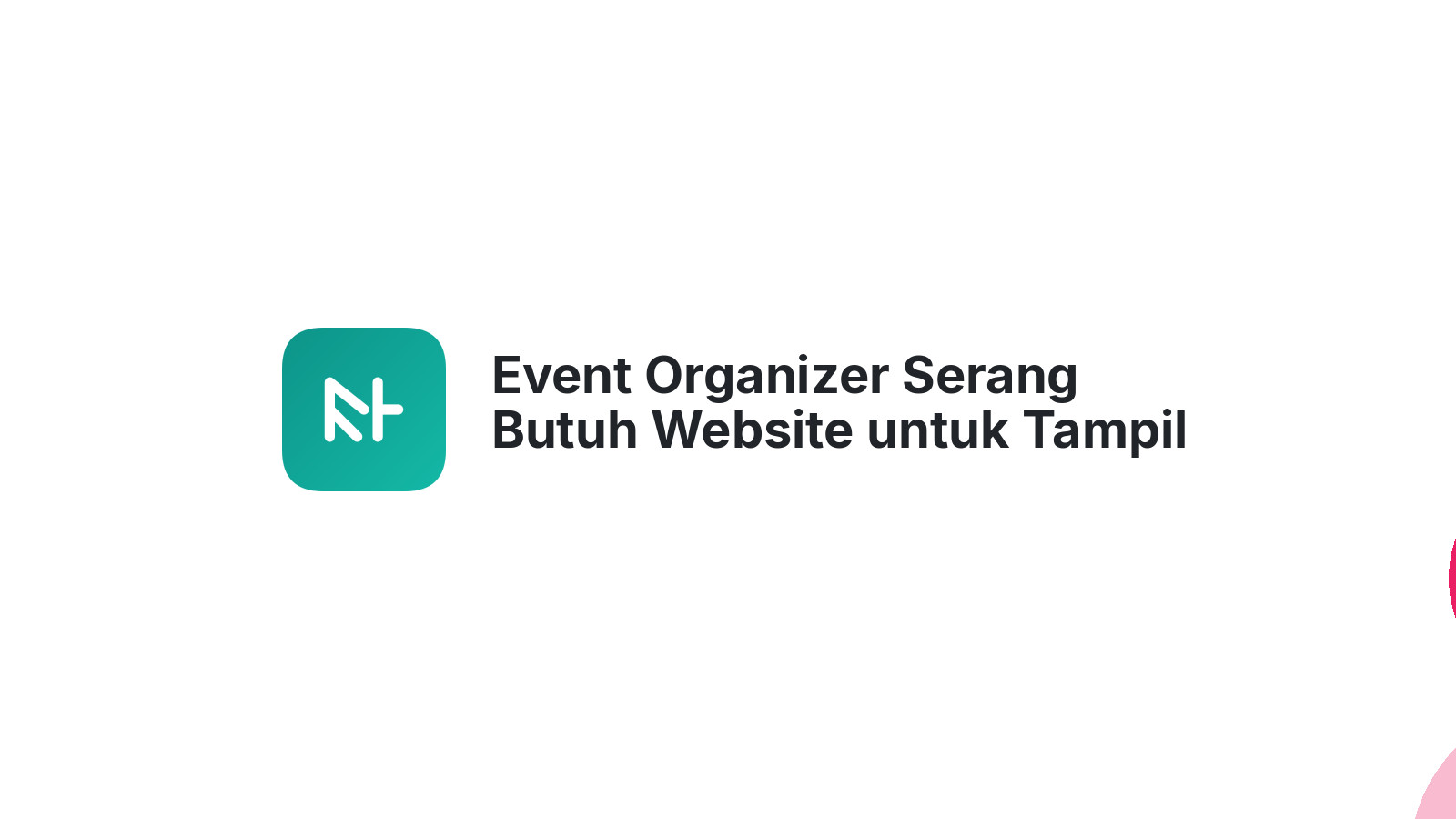Event Organizer Serang Butuh Website untuk Tampil Lebih Meyakinkan 2026