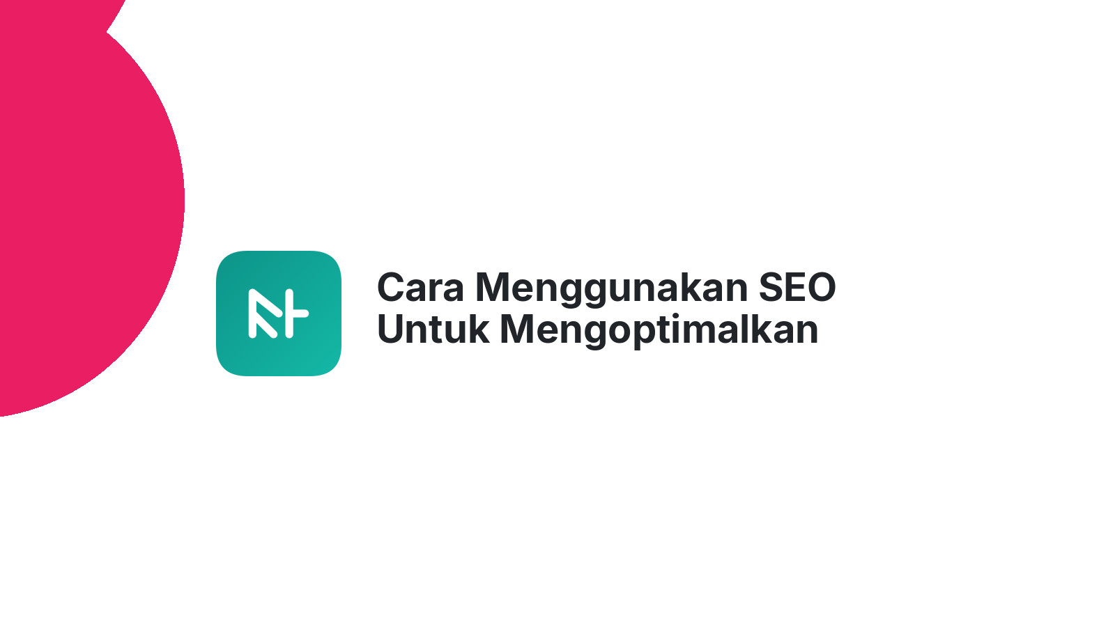 Cara Menggunakan SEO Untuk Mengoptimalkan Pengalaman Pengguna Di Website