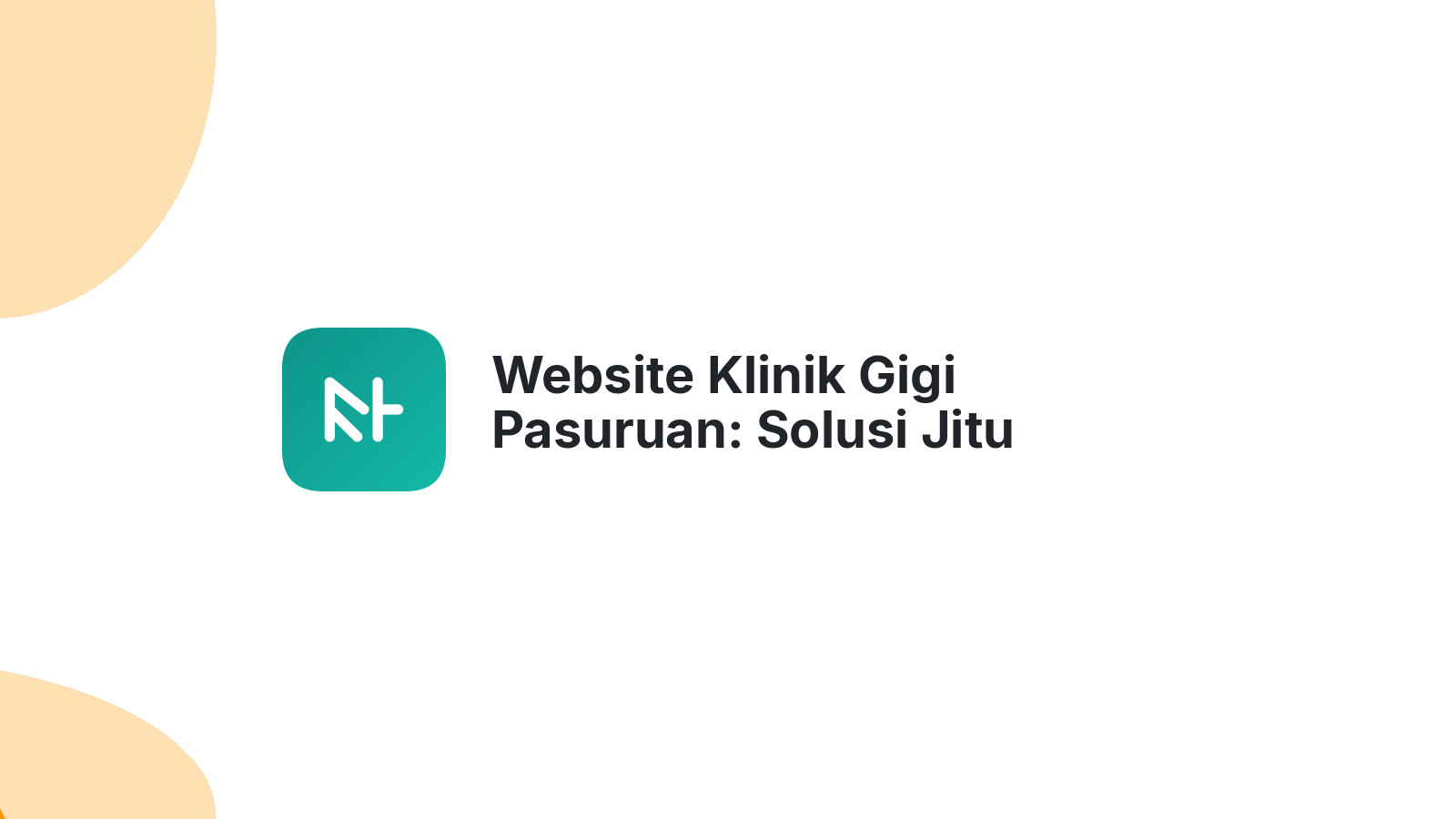 Website Klinik Gigi Pasuruan: Solusi Jitu Tingkatkan Brand Awareness