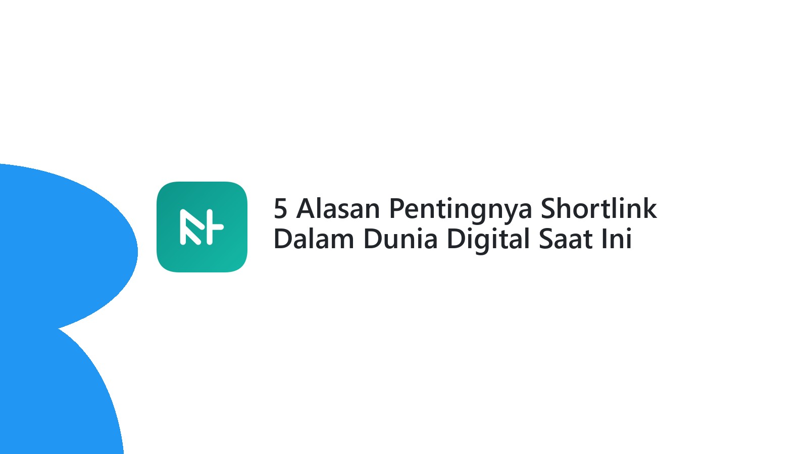 5 Alasan Pentingnya Shortlink Dalam Dunia Digital Saat Ini