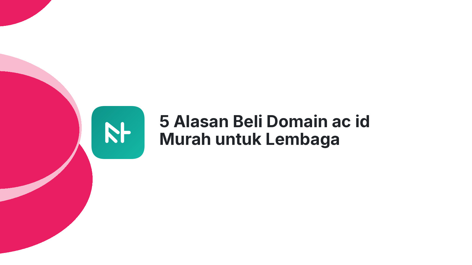 5 Alasan Beli Domain ac id Murah untuk Lembaga Pendidikan Anda