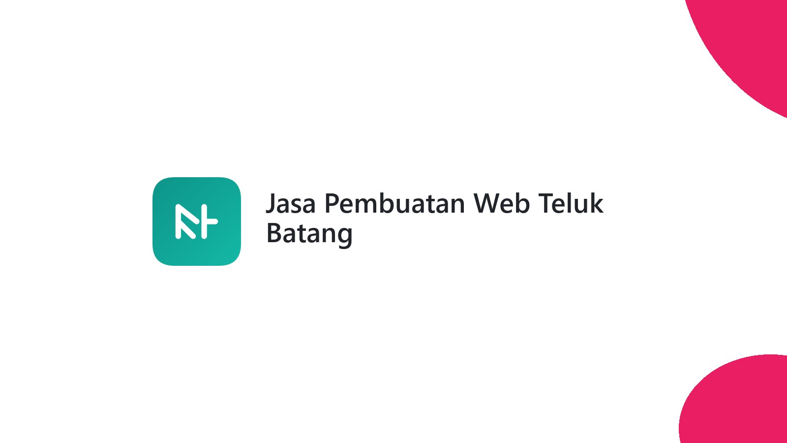 Jasa Pembuatan Web Teluk Batang