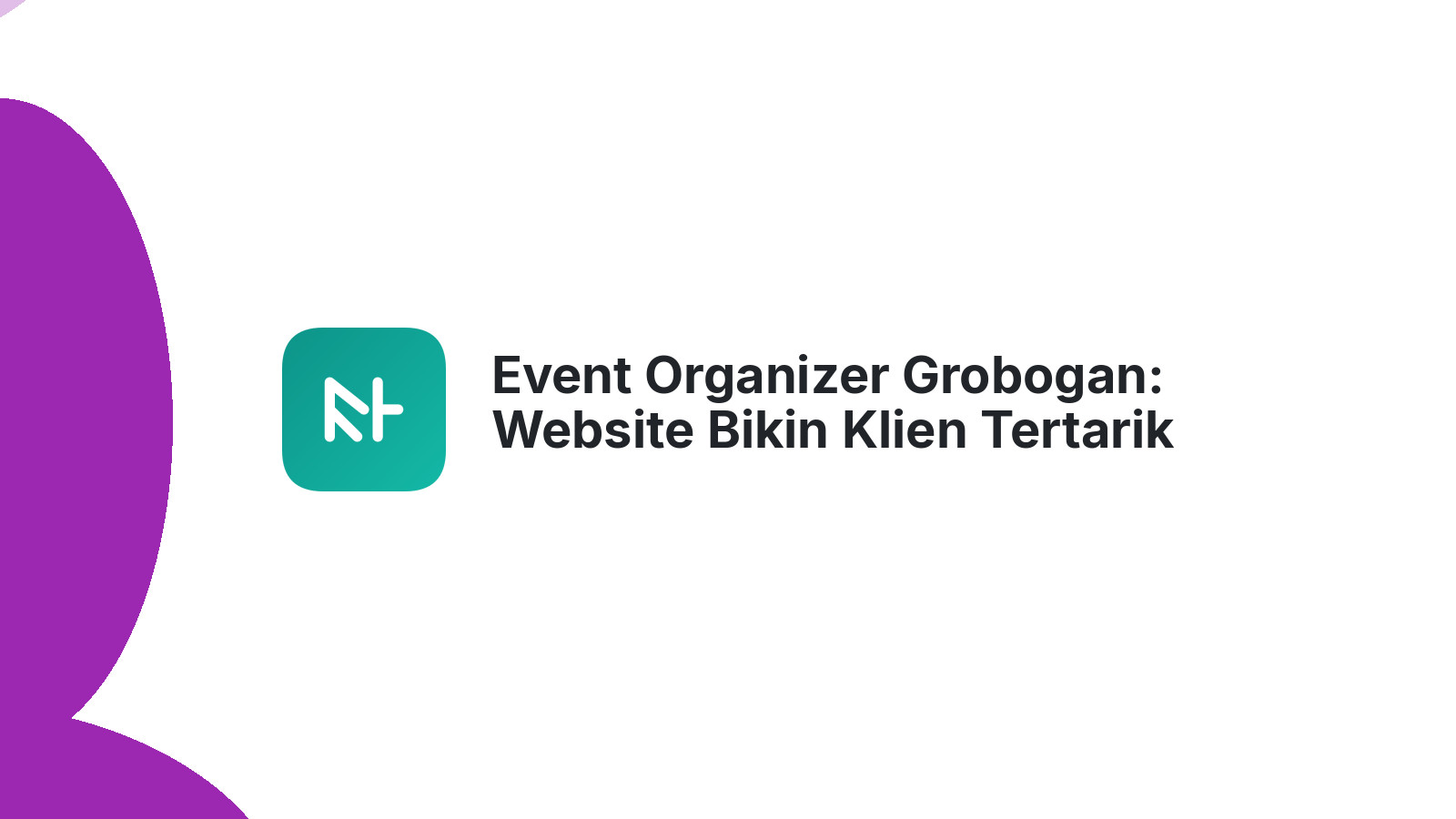 Event Organizer Grobogan: Website Bikin Klien Tertarik 2026