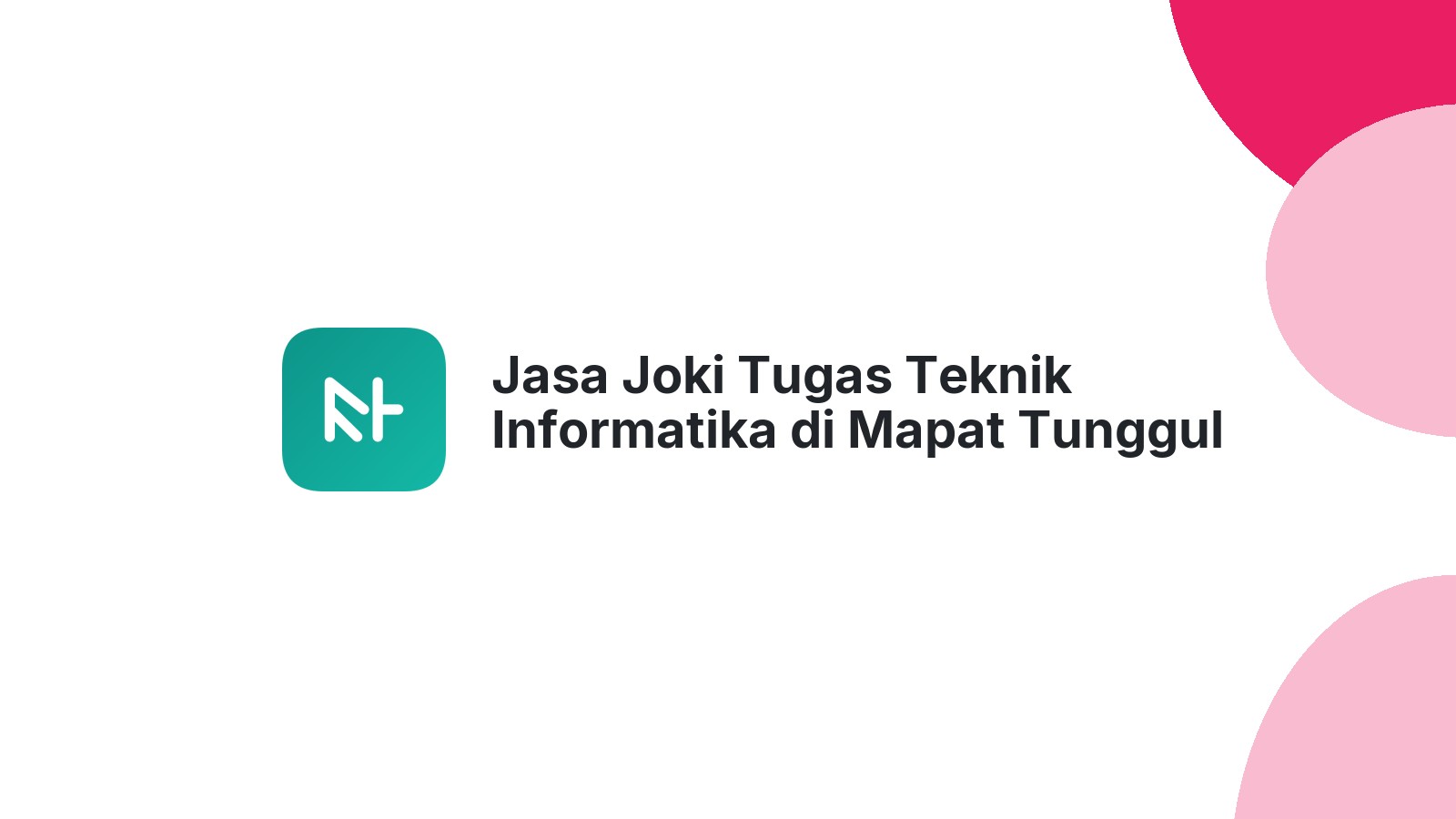 Jasa Joki Tugas Teknik Informatika di Mapat Tunggul