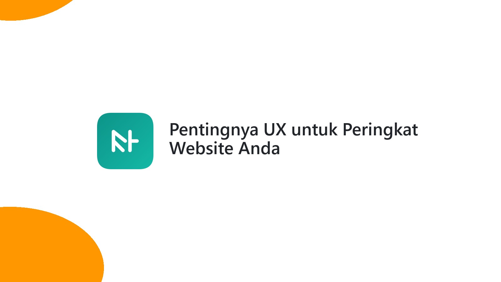 Pentingnya UX untuk Peringkat Website Anda