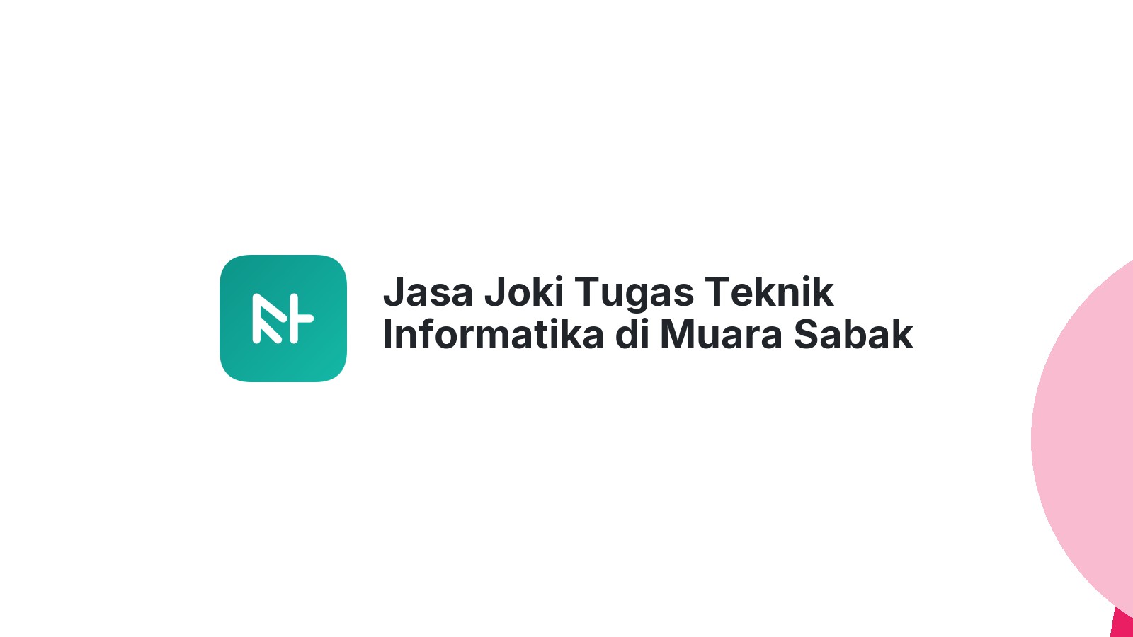 Jasa Joki Tugas Teknik Informatika di Muara Sabak Timur