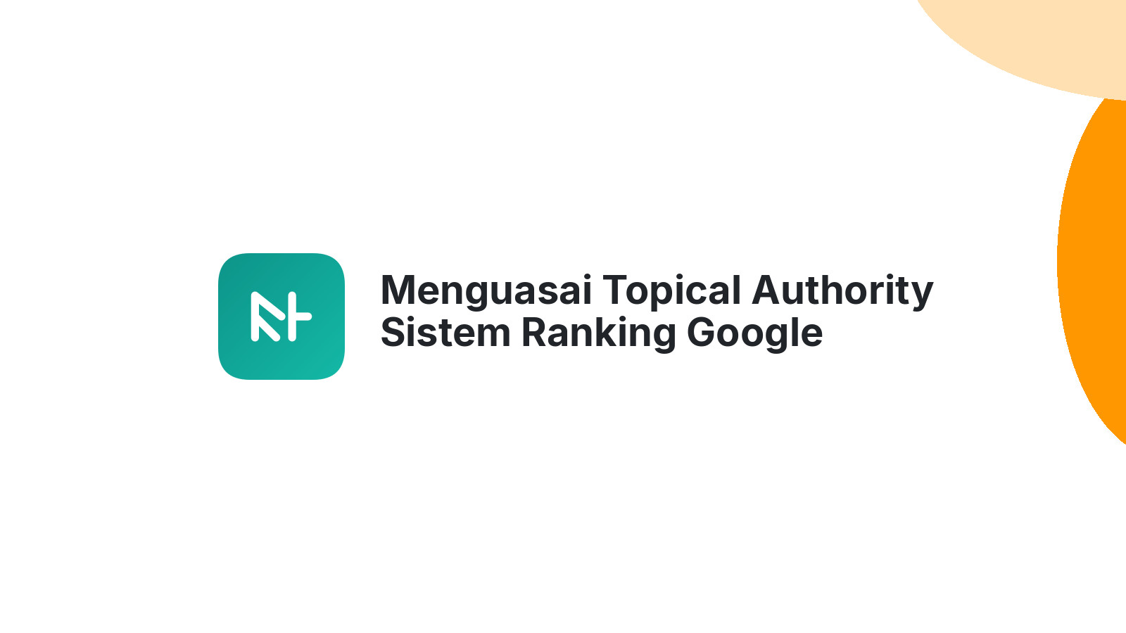 Menguasai Topical Authority Sistem Ranking Google