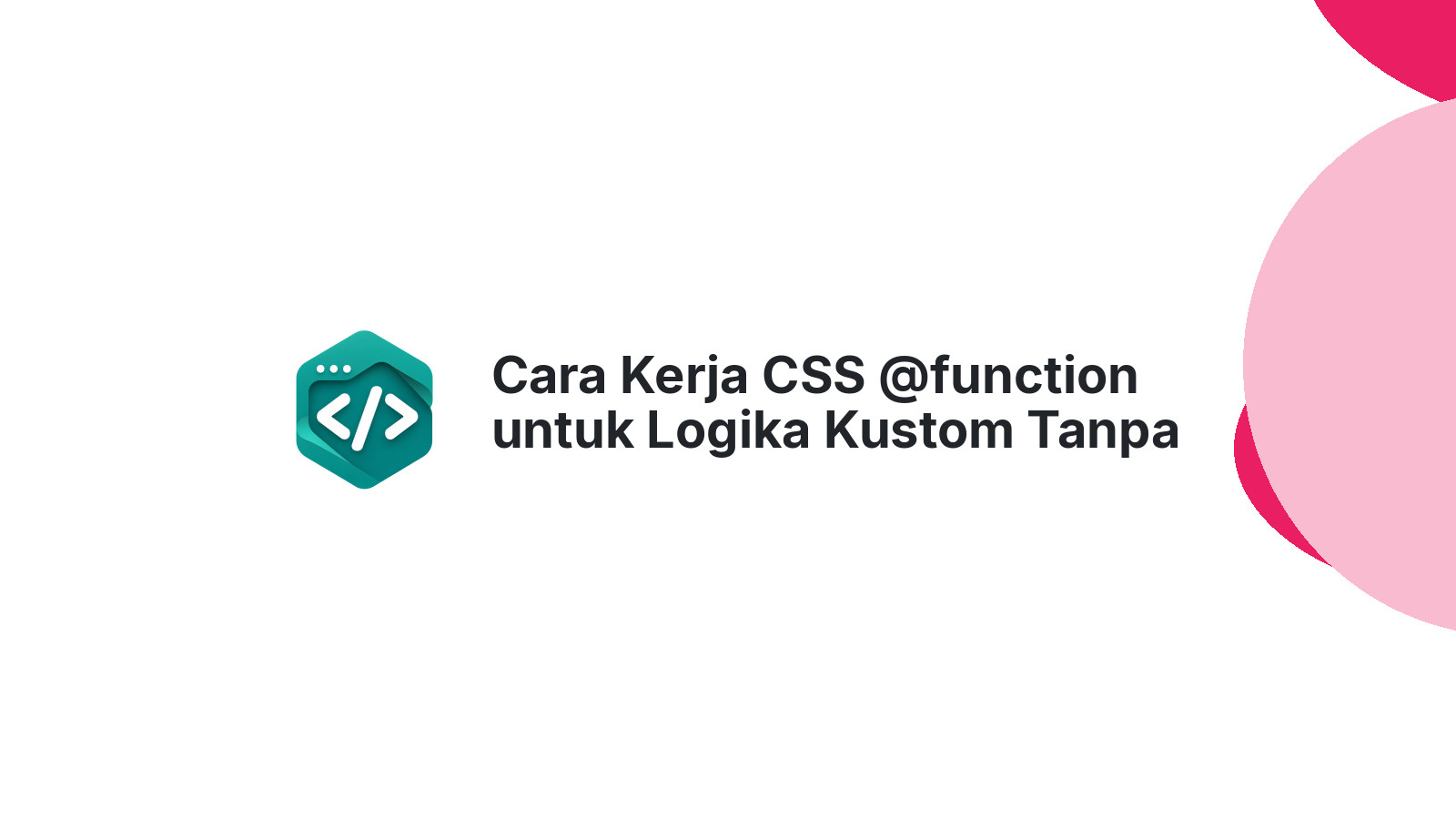 Cara Kerja CSS @function untuk Logika Kustom Tanpa Preprocessor