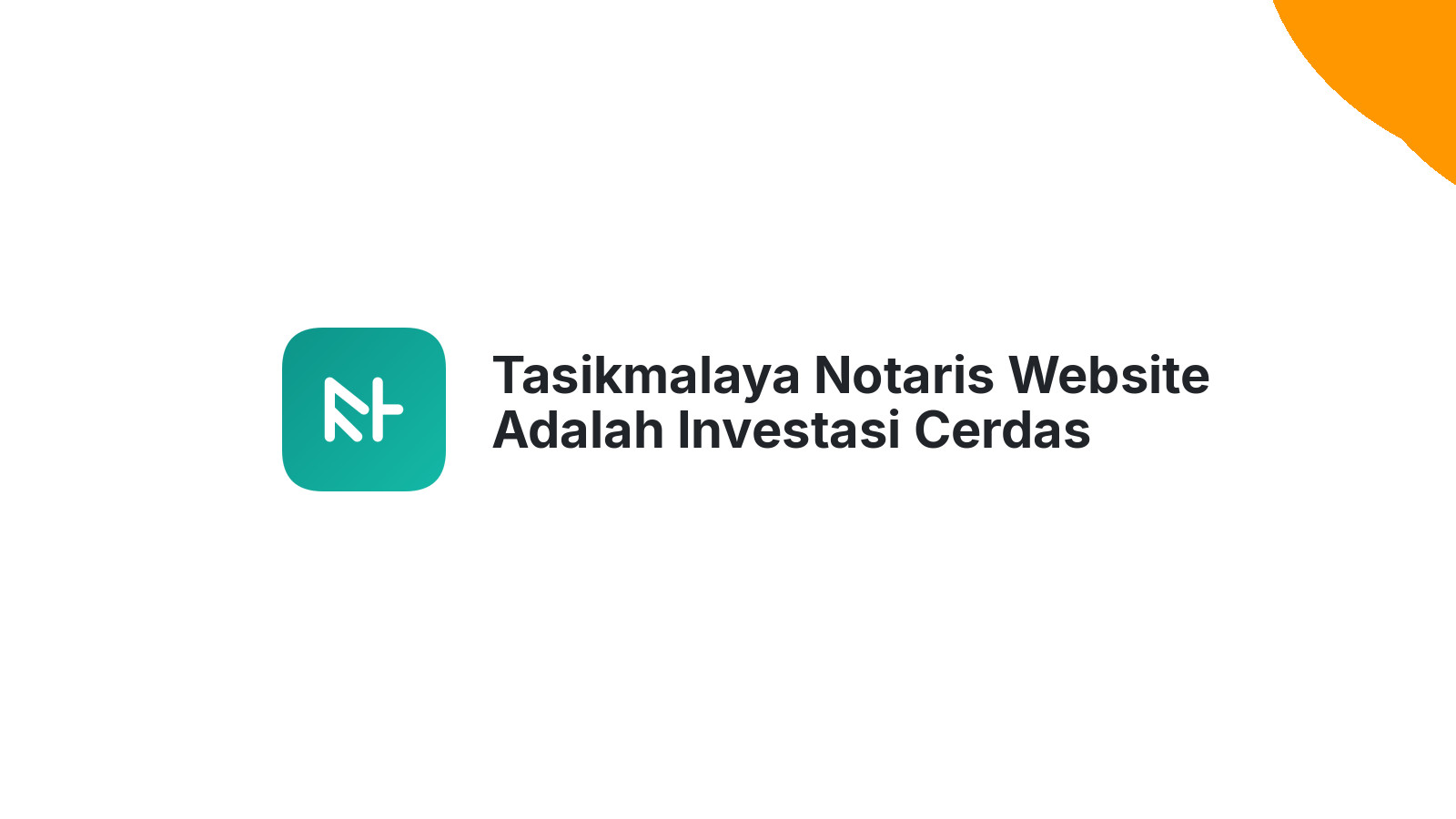 Tasikmalaya Notaris Website Adalah Investasi Cerdas