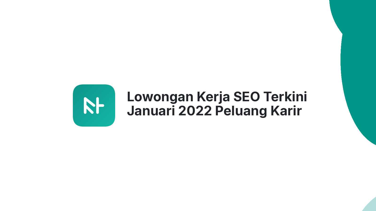 Lowongan Kerja SEO Terkini Januari 2022 Peluang Karir