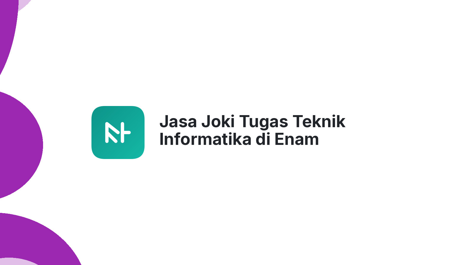 Jasa Joki Tugas Teknik Informatika di Enam Lingkung