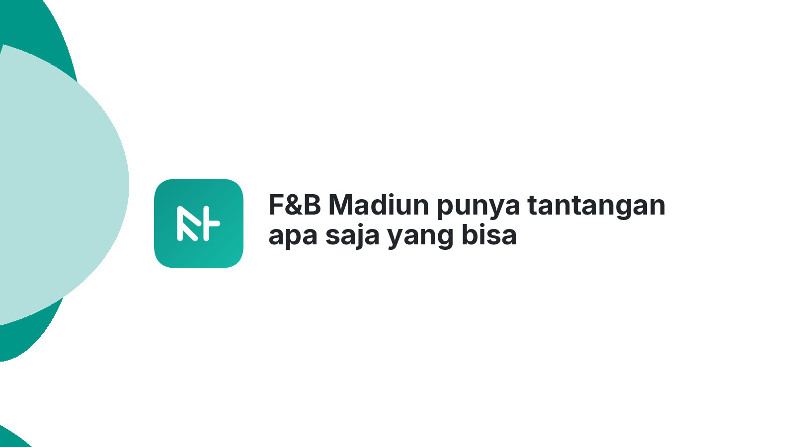 F&B Madiun punya tantangan apa saja yang bisa diselesaikan website efektif?
