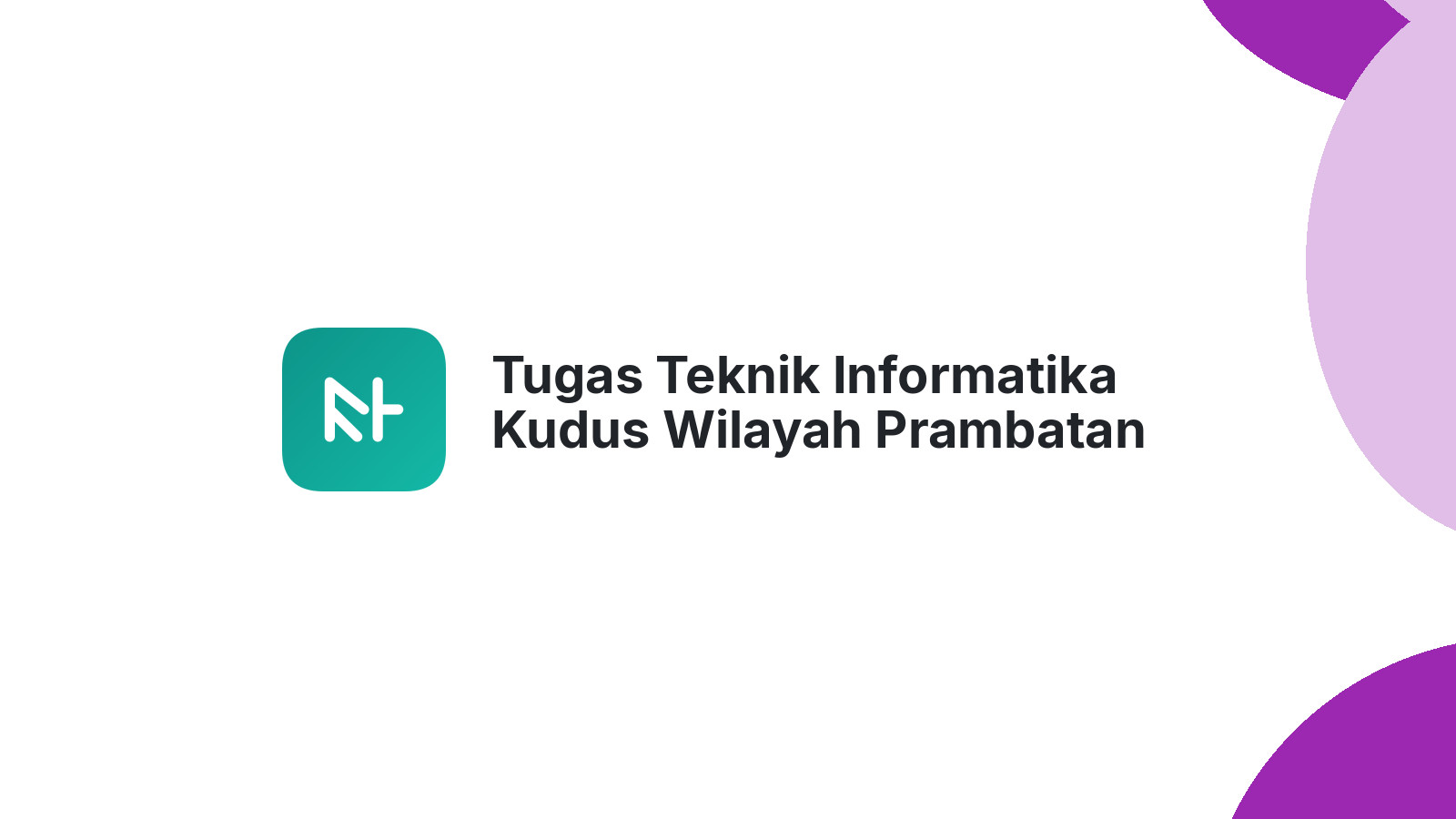 Tugas Teknik Informatika Kudus Wilayah Prambatan Lor