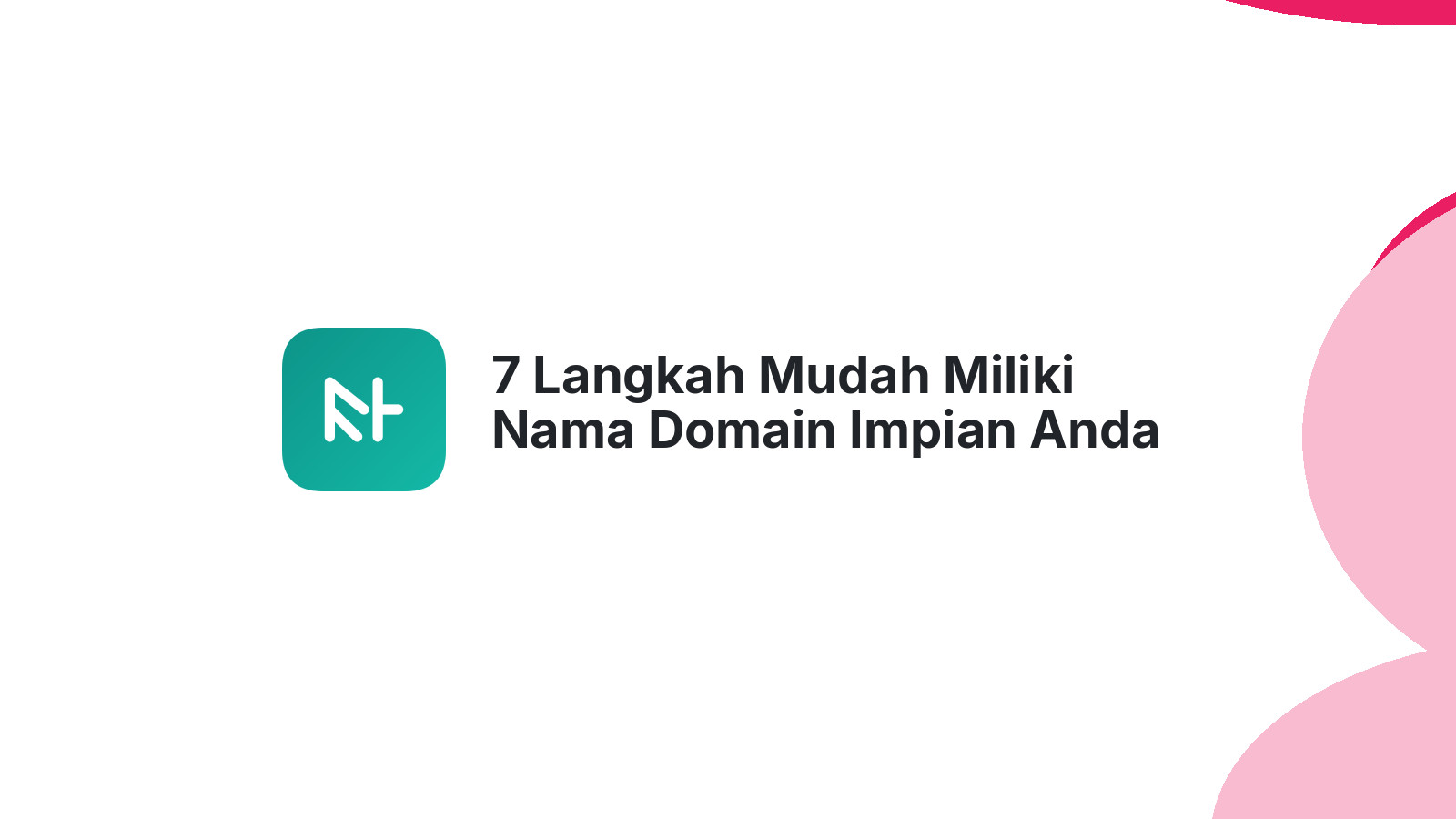 7 Langkah Mudah Miliki Nama Domain Impian Anda