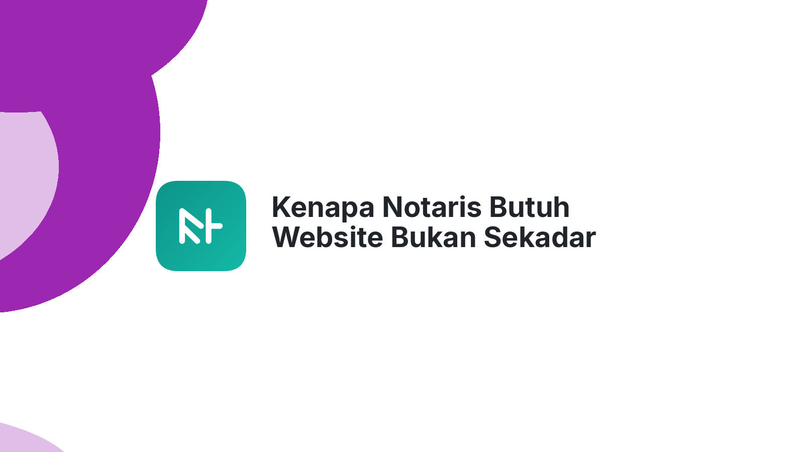 Kenapa Notaris Butuh Website Bukan Sekadar Profil Online