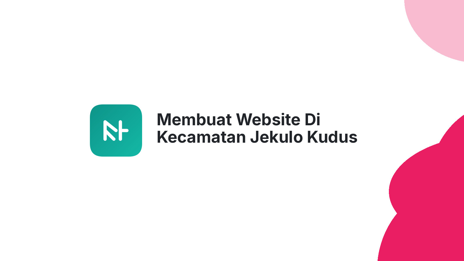 Membuat Website Di Kecamatan Jekulo Kudus Untuk Meningkatkan Online Presence