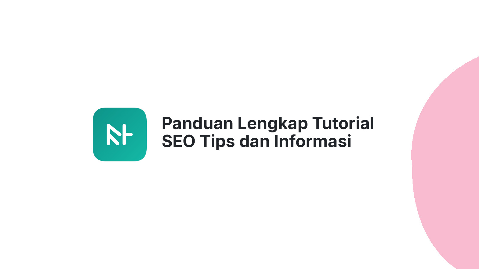 Panduan Lengkap Tutorial SEO Tips dan Informasi Bisnis