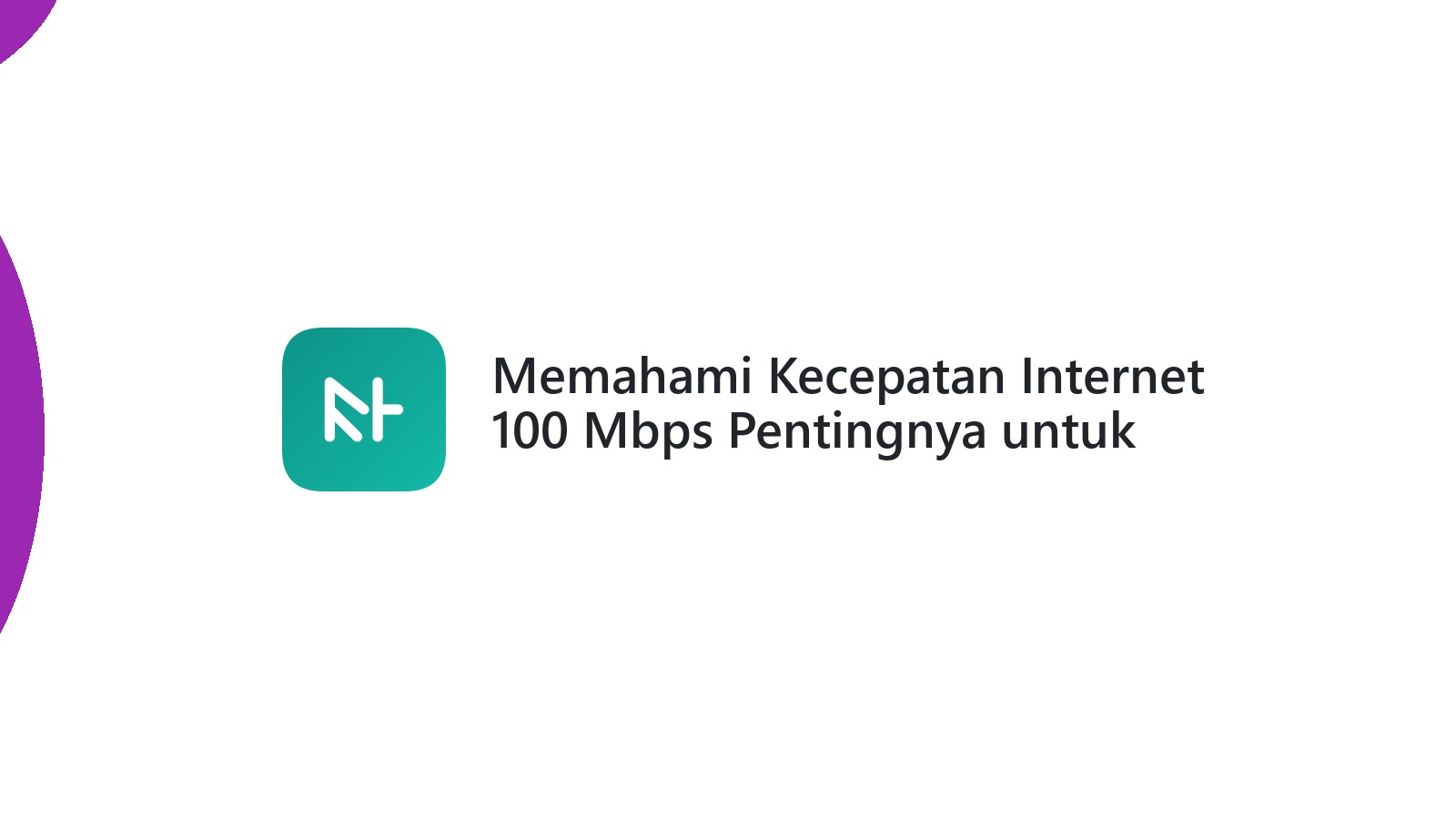 Memahami Kecepatan Internet 100 Mbps Pentingnya untuk Website Anda