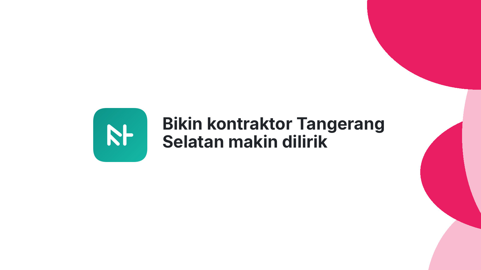 Bikin kontraktor Tangerang Selatan makin dilirik pelanggan lewat website