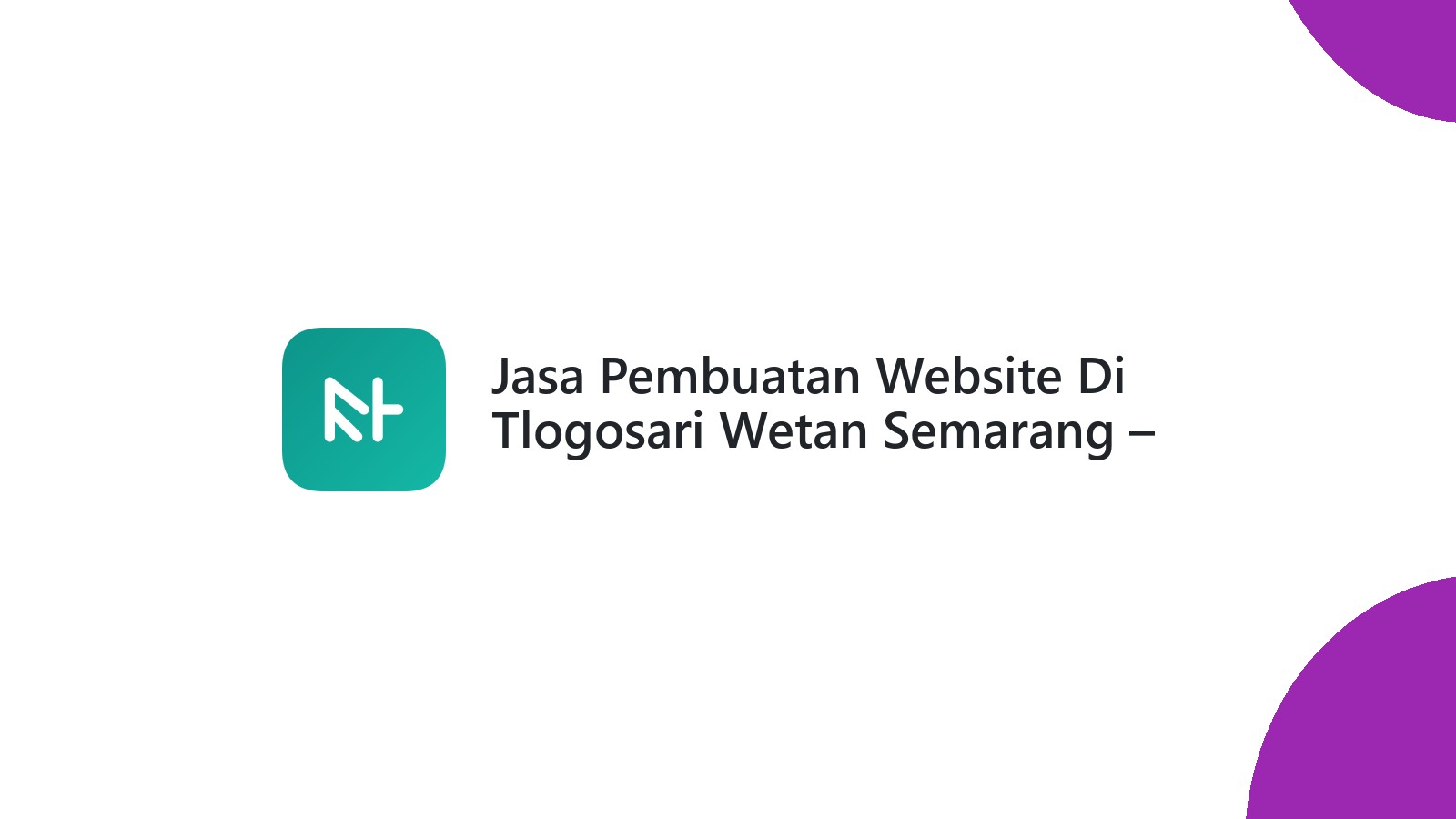 Jasa Pembuatan Website Di Tlogosari Wetan Semarang ΓÇô Solusi Web UMKM