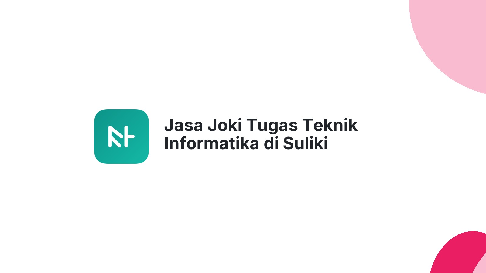 Jasa Joki Tugas Teknik Informatika di Suliki