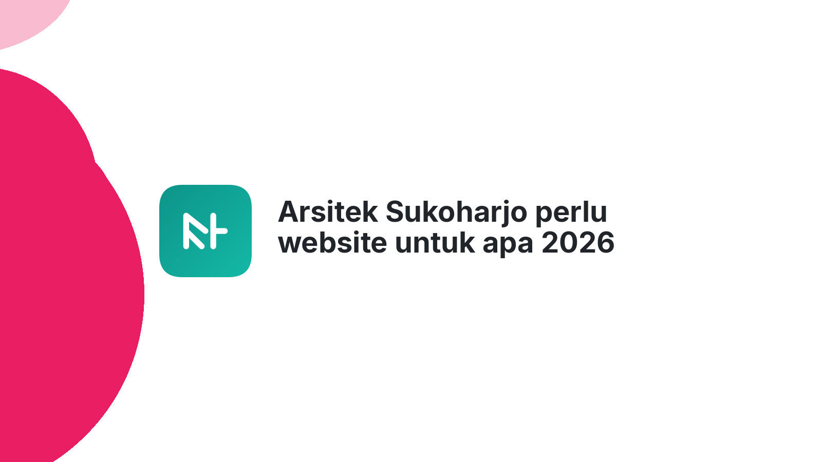 Arsitek Sukoharjo perlu website untuk apa 2026