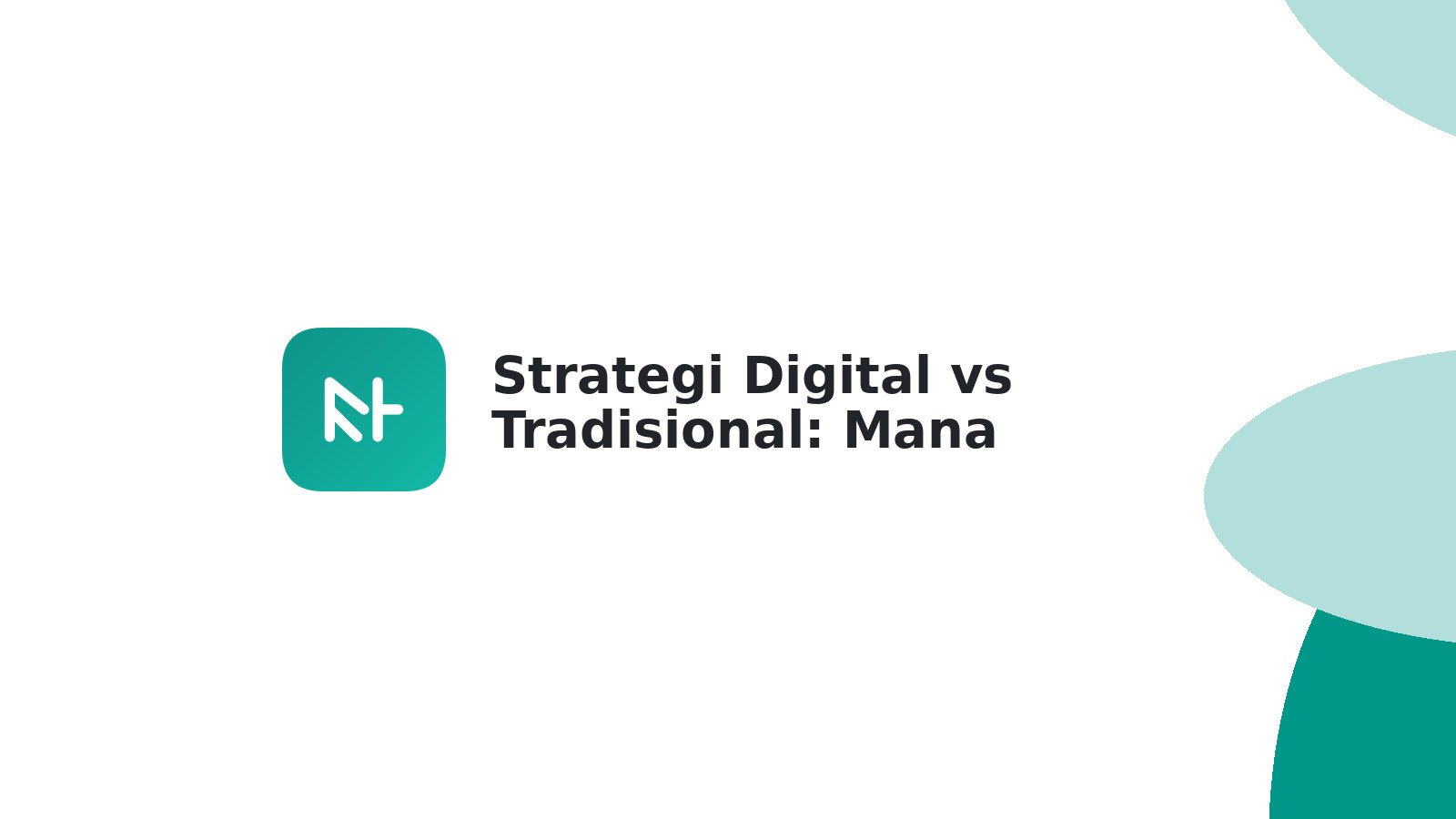Strategi Digital vs Tradisional: Mana Unggul?