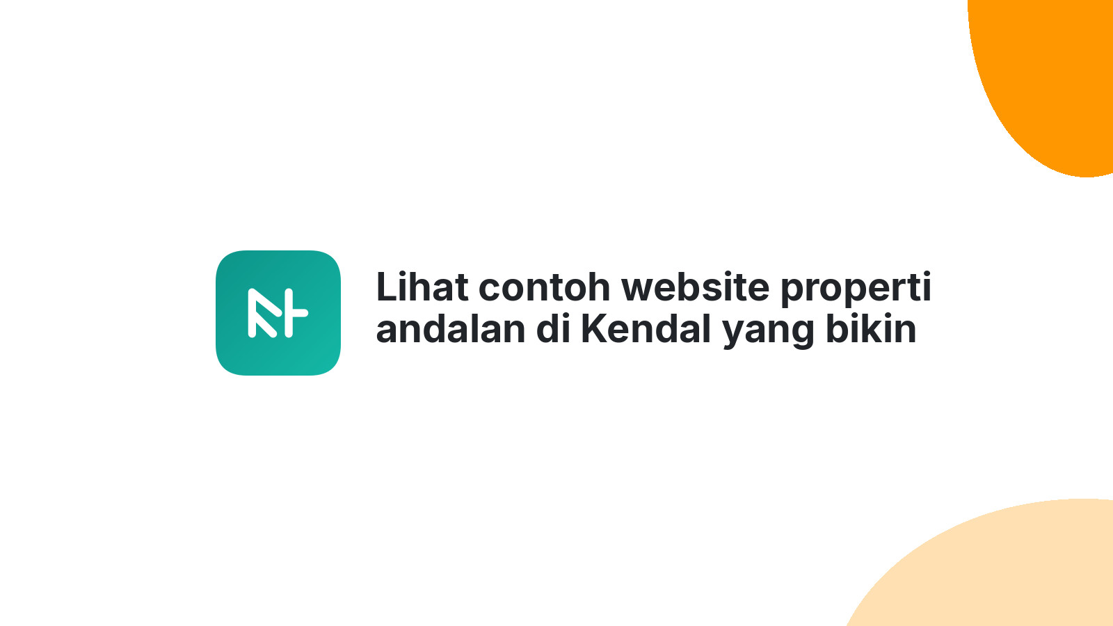 Lihat contoh website properti andalan di Kendal yang bikin untung